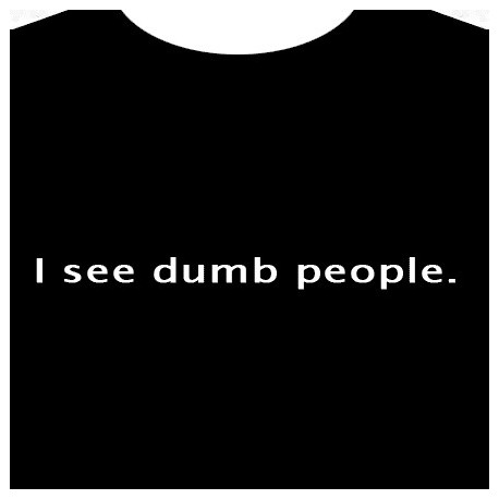 T-Shirt  "I See Dumb People"