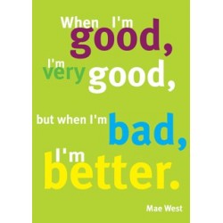 Wenskaart "When I'm Bad, I'm Better"